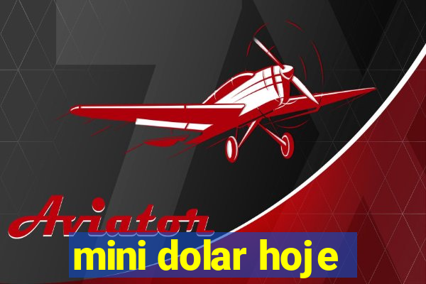 mini dolar hoje